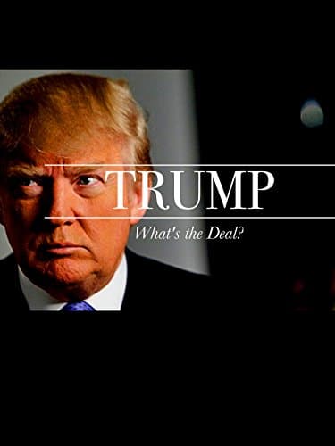 Trump: What's the Deal?